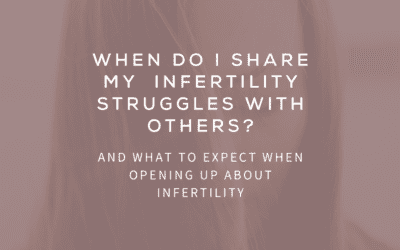 When Should I Share My Infertility Struggles With Others?