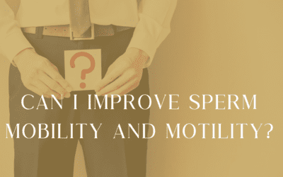 Ways to Improve Sperm Motility and Mobility for Male Factor Infertility