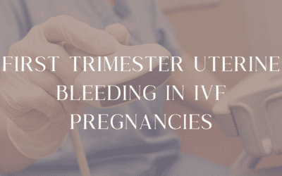 First Trimester Uterine Bleeding in IVF Pregnancies