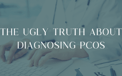 PCOS Series Part 2: The Ugly Truth About Diagnosing PCOS