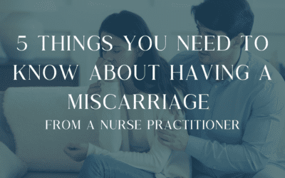 5 Things You Need to Know About Having a Miscarriage From a Nurse Practitioner