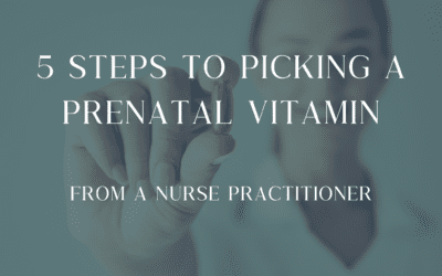 Five Steps to Picking a Prenatal Vitamin