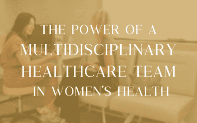 The Power of a Multidisciplinary Healthcare Team in Women’s Health