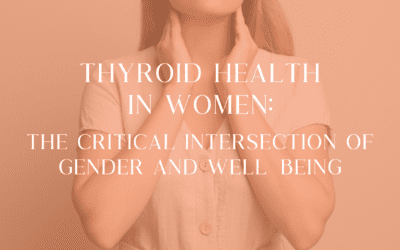 Thyroid Health in Women: The Critical Intersection of Gender and Well-Being