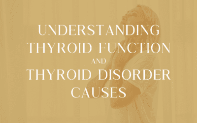 Understanding Thyroid Function + Thyroid Disorder Causes