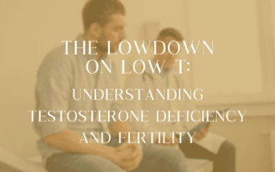 The Lowdown on Low T: Understanding Testosterone Deficiency and Fertility