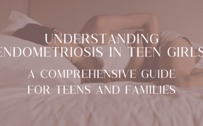 Understanding Endometriosis in Teen Girls: A Comprehensive Guide for Teens and Families