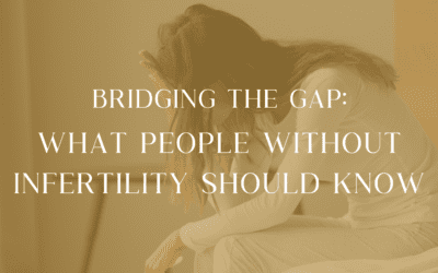 Bridging the Gap: What People Without Infertility Should Know