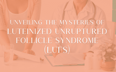 Unveiling the Mysteries of Luteinized Unruptured Follicle Syndrome (LUFS): Understanding and Navigating Infertility