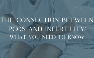 The Connection Between PCOS and Infertility: What You Need To Know